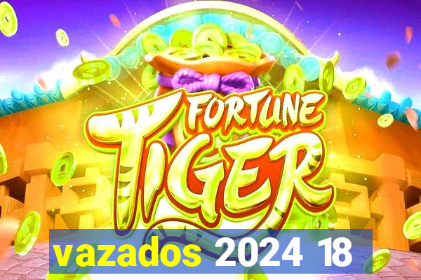 vazados 2024 18